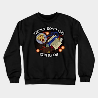 Family Don't End With Blood Crewneck Sweatshirt